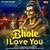 Bhole I Love You