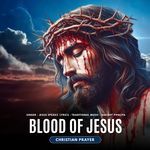 Blood Of Jesus - Christian Prayer