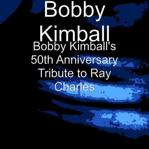 Bobby Kimball&#039;s 50th Anniversary Tribute to Ray Charles_poster_image