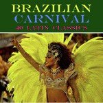 Carnival in Brazil: 40 Latin Classics