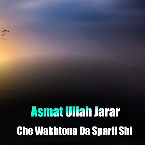 Che Wakhtona Da Sparli Shi