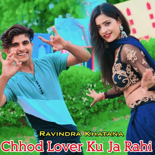 Chhod Lover Ju Ja Rahi