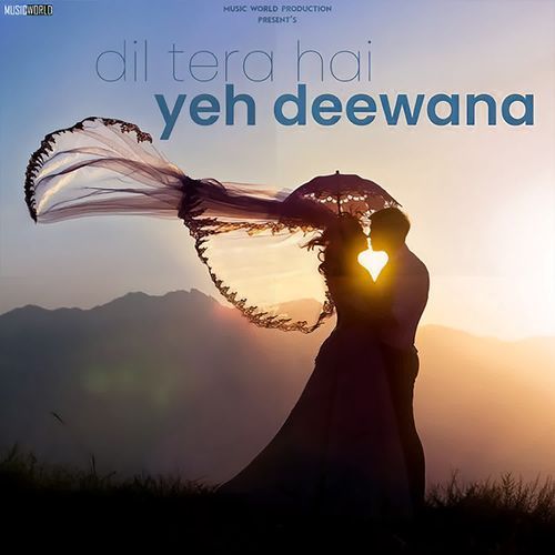 Dil Tera Hai Yeh Deewana