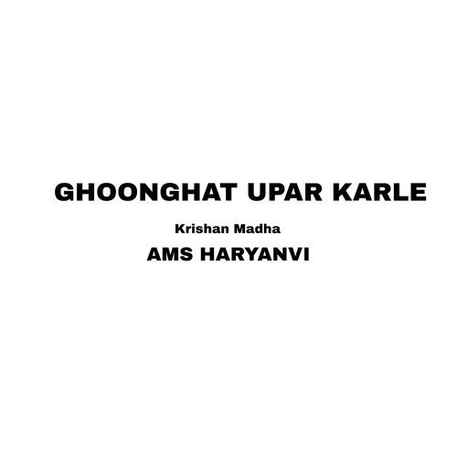 Ghoonghat Upar Karle