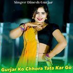 Gurjar Ko Chhora Tata Kar Go