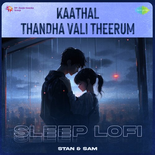 Kaathal Thandha Vali Theerum - Sleep Lofi
