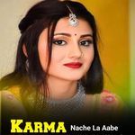 Karma Nache La Aabe
