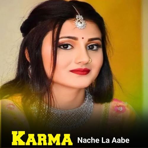 Karma Nache La  Aabe