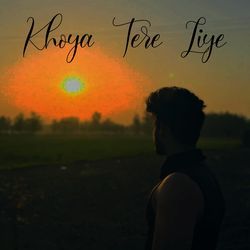 Khoya tere liye-NiU8Y0ZXD1k