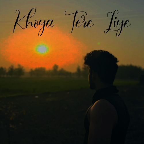 Khoya tere liye