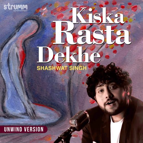 Kiska Rasta Dekhe - Unwind Version