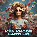 Kya Khoob Lagti Ho
