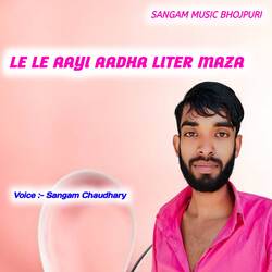 Le Le Aayi Aadha Liter maza-GRggbjpyaEY