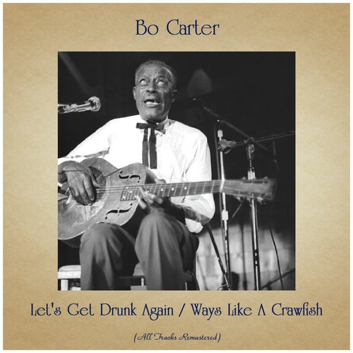 Let's Get Drunk Again / Ways Like A Crawfish (All Tracks Remastered)