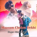 Maasum Chehra Dekhi