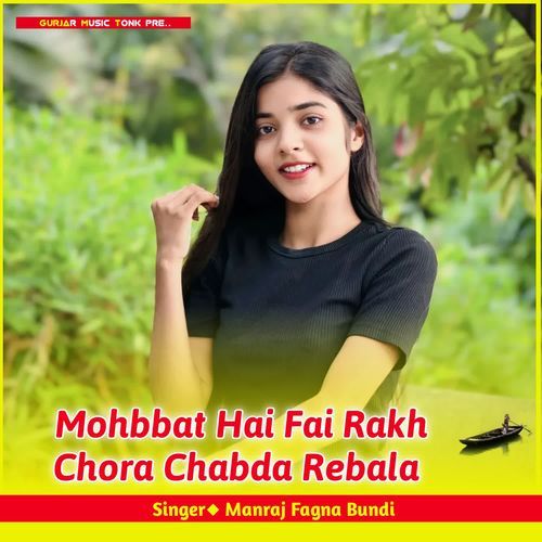 Mohbbat Hai Fai Rakh Chora Chabda Rebala