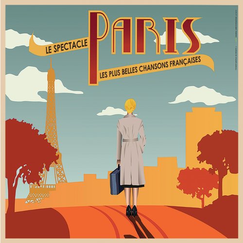 Paris ! Le spectacle (Le spectacle musical des plus belles chansons françaises)