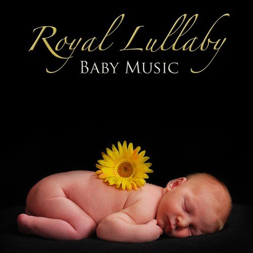 Royal Lullaby Baby Music, Sweet Bedtime Piano Songs & Soothing Music Relaxation