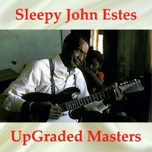 Sleepy John Estes UpGraded Masters (All Tracks Remastered)