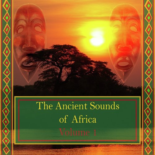 The Ancient Sounds of Africa,Vol.1