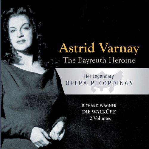 The Bayreuth Heroine - Astrid Varnay: Die Walküre