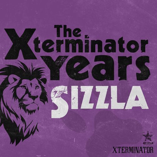 The Xterminator Years: Sizzla