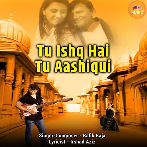 Tu Ishq Hai Tu Aashiqui
