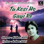 Tu Kesi Ho Gayi Re