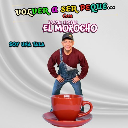 Volver A Ser Peque... Con El Morocho: Soy Una Taza cover art