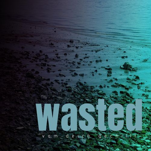 wasted