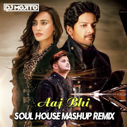 Aaj Bhi (Soul House Mashup Remix)