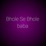 Bhole Se Bhole Baba