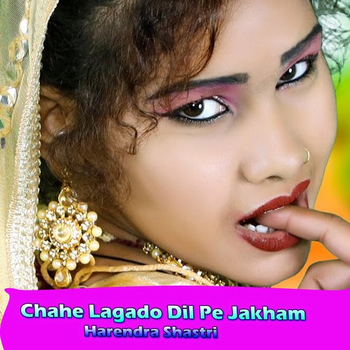 Chahe Lagado Dil Pe Jakham