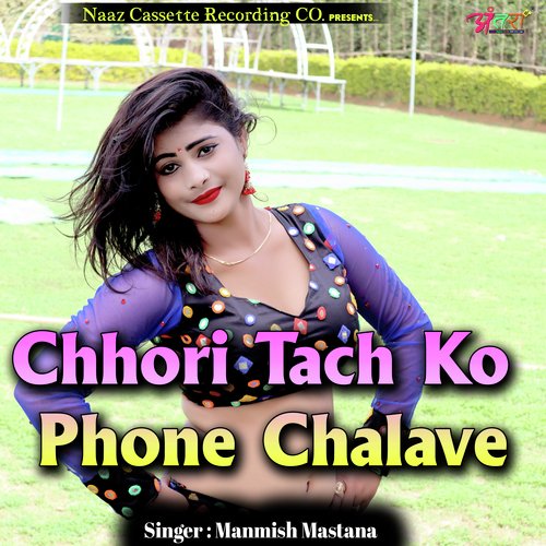 Chhori Tach Ko Phone Chalave