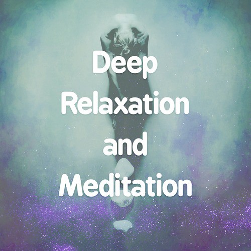 Deep Relaxation and Meditation