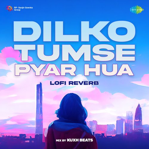 Dilko Tumse Pyar Hua - Lofi Reverb