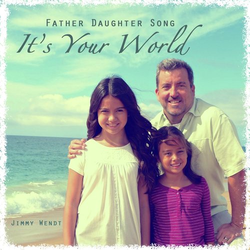 Father Daughter Song It's Your World_poster_image