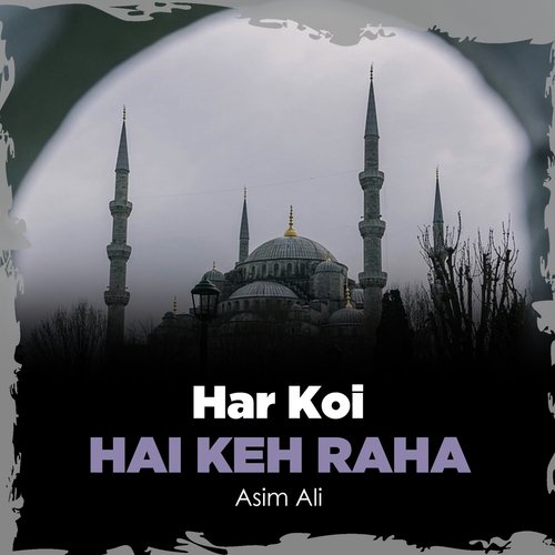 Har Koi Hai Keh Raha