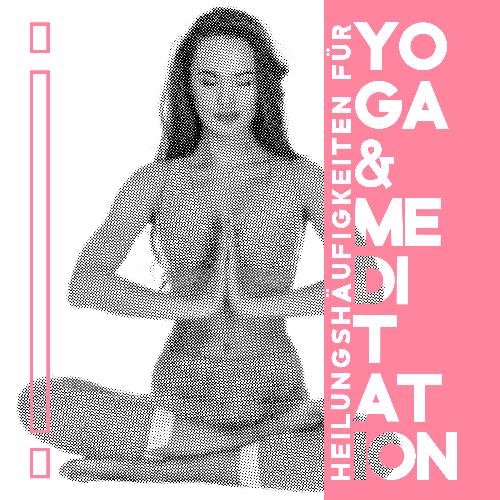 Heilungshäufigkeiten für Yoga & Meditation