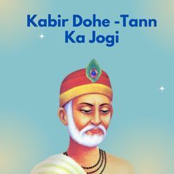 Kabir Dohe -Tann Ka Jogi-ORESYDJ2DwM