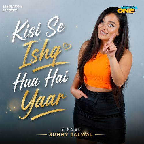 Kisi Se Ishq Hua Hai Yaar