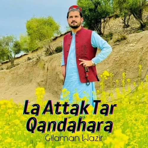 La Attak Tar Qandahara