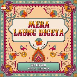 MERA LAUNG DIGEYA-BQUJWkcFWmw