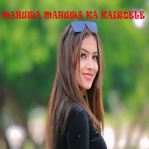 Mahuwa Mahuwa ka kairdele