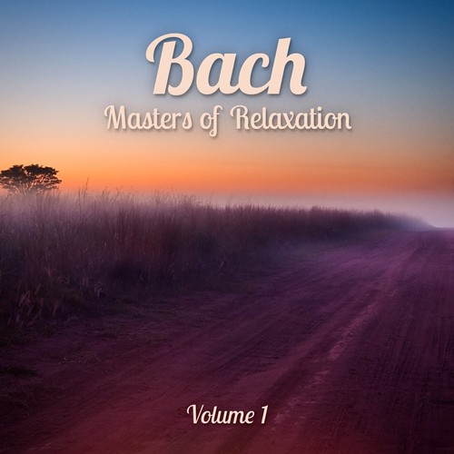 Masters of Relaxation: Bach, Vol. 1