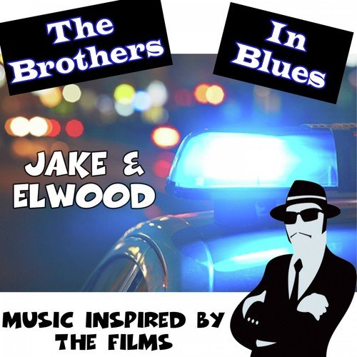 Music Inspired by the Films: The Brothers in Blues: Jake & Elwood