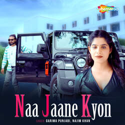 Naa Jaane Kyon-Gh0BdTNabWA