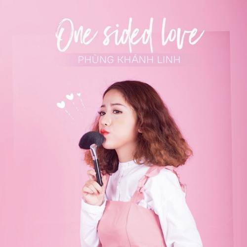 Listen To One Sided Love Songs By Phung Khanh Linh Download One