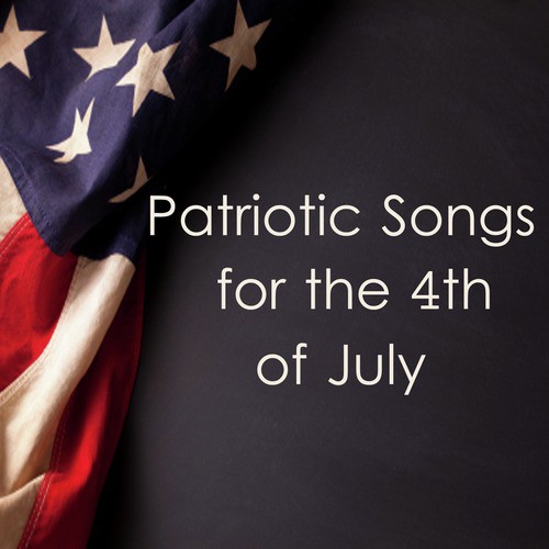 Patriotic Songs for the 4th of July: Tribute to Our Soldiers