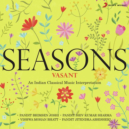 Seasons: Vasant (An Indian Classical Music Interpretation)